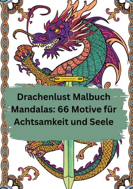 Drachenlust Malbuch Mandalas: 66 Motive für Achtsamkeit und Seele - Willi Meinecke