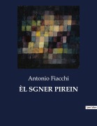 Cover-Bild zum Titel 'ÈL SGNER PIREIN' von 'Antonio Fiacchi'