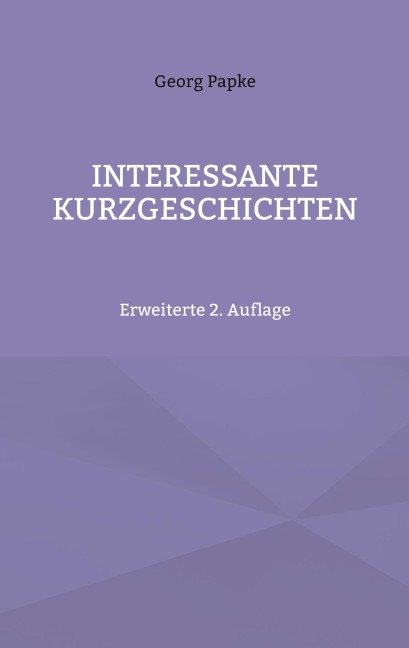 INTERESSANTE KURZGESCHICHTEN - Georg Papke