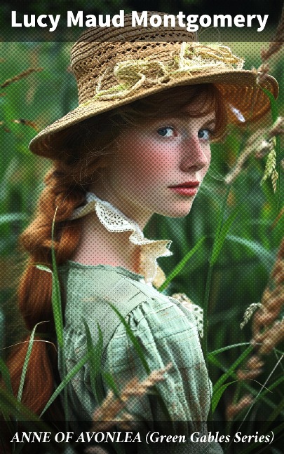 ANNE OF AVONLEA (Green Gables Series) - Lucy Maud Montgomery