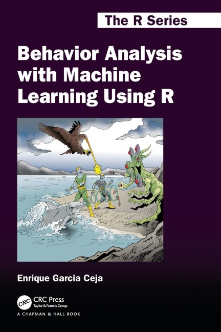 Behavior Analysis with Machine Learning Using R - Enrique Garcia Ceja