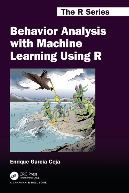 Behavior Analysis with Machine Learning Using R - Enrique Garcia Ceja