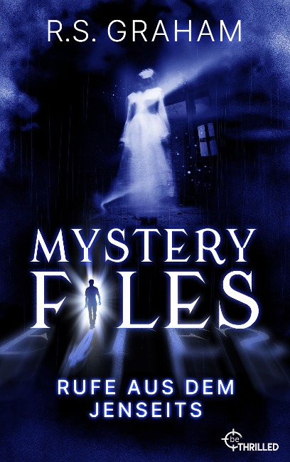 Mystery Files - Rufe aus dem Jenseits - R. S. Graham