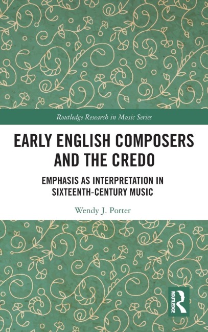 Early English Composers and the Credo - Wendy J Porter
