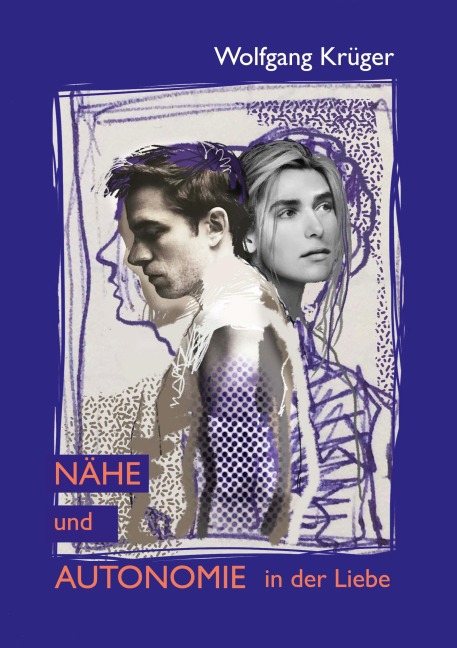 Nähe und Autonomie in der Liebe - Wolfgang Krüger