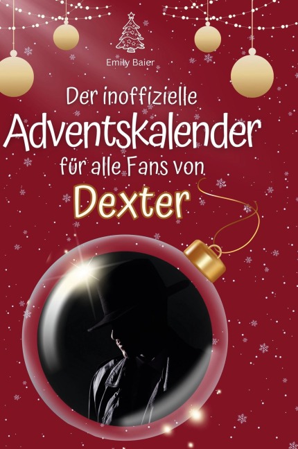Der inoffizielle Adventskalender für alle Fans von Dexter - Emily Baier