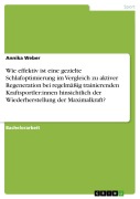 Cover-Bild zum Titel 'Wie effektiv ist eine gezielte Schlafoptimierung im Vergleich zu aktiver Regeneration bei regelmäßig trainierenden Kraftsportler:innen hinsichtlich der Wiederherstellung der Maximalkraft?' von 'Annika Weber'