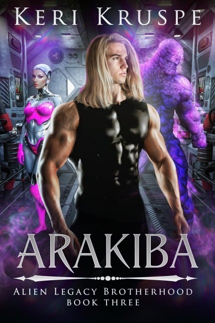 Arakiba (Alien Legacy Brotherhood, #3) - Keri Kruspe