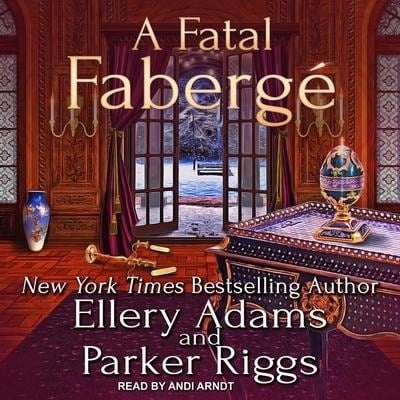 A Fatal Fabergé Lib/E - Ellery Adams, Parker Riggs