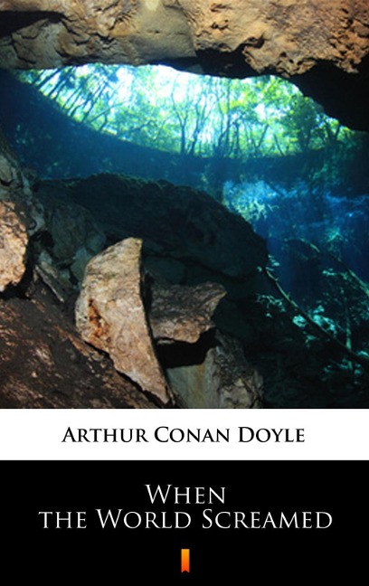 When the World Screamed - Arthur Conan Doyle