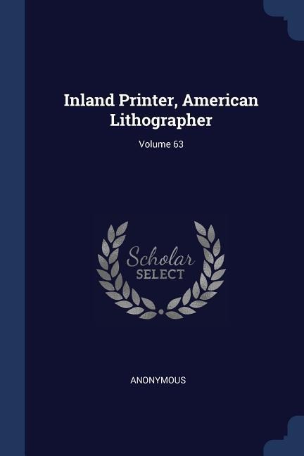 Inland Printer, American Lithographer; Volume 63 - Anonymous