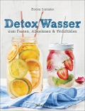Detox Wasser - zum Fasten, Abnehmen und Wohlfühlen. Mit Früchten, Gemüse, Kräutern und Mineralwasser - Sonia Lucano