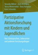 Cover-Bild zum Titel 'Partizipative Aktionsforschung mit Kindern und Jugendlichen' von 'Veronika Wöhrer, Doris Arztmann, Karin Schneider, Doris Harrasser, Teresa Wintersteller'
