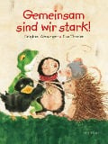 Cover-Bild zum Titel 'Gemeinsam sind wir stark' von 'Brigitte Weninger'
