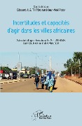 Incertitudes et capacités d'agir dans les villes africaines - Ade, Forster, Poda