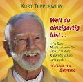 Weil du einzigartig bist ... - Kurt Tepperwein, Sayama