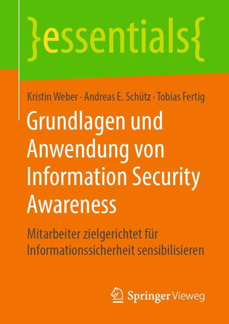 Grundlagen und Anwendung von Information Security Awareness - Kristin Weber, Tobias Fertig, Andreas E. Schütz