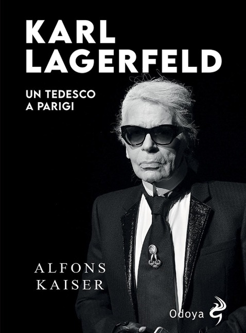 Karl Lagerfeld. Un tedesco a Parigi - Alfons Kaiser