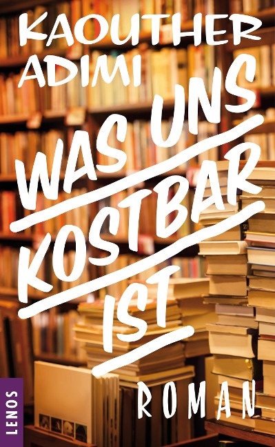 Was uns kostbar ist - Kaouther Adimi