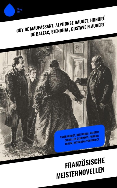 Französische Meisternovellen - Alphonse Daudet, Guy de Maupassant, Honoré de Balzac, Stendhal, Gustave Flaubert