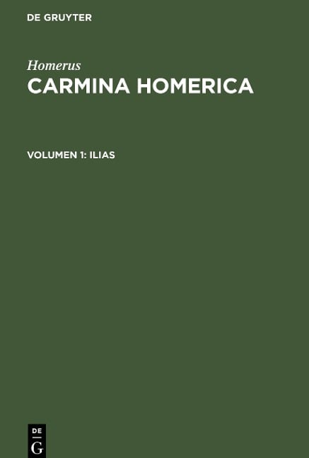 Carmina Homerica, Volumen 1, Ilias - Homerus