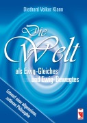 Cover-Bild zum Titel 'Die Welt als Ewig-Gleiches und Ewig-Bewegtes' von 'Diethard Volker Klann'