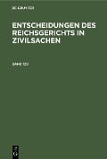 Entscheidungen des Reichsgerichts in Zivilsachen. Band 129 - 