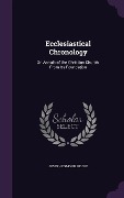 Cover-Bild zum Titel 'Ecclesiastical Chronology' von 'Joseph Esmond Riddle'