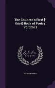 Cover-Bild zum Titel 'The Children's First [-third] Book of Poetry Volume 1' von 'Emilie Kip Baker'