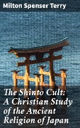 Cover-Bild zum Titel 'The Shinto Cult: A Christian Study of the Ancient Religion of Japan' von 'Milton Spenser Terry'