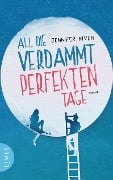 Cover-Bild zum Titel 'All die verdammt perfekten Tage' von 'Jennifer Niven'