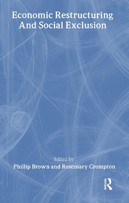 Economic Restructuring And Social Exclusion - 