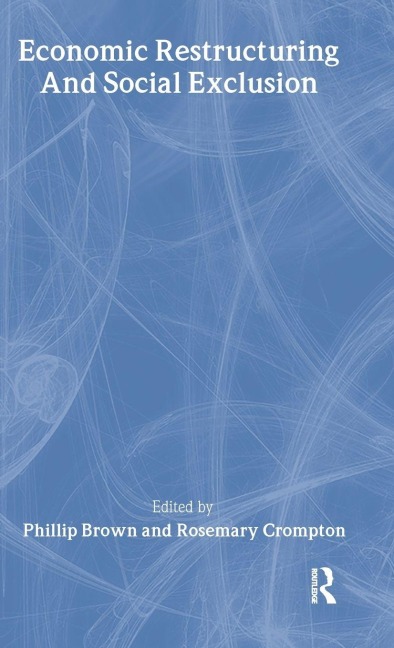 Economic Restructuring And Social Exclusion - 