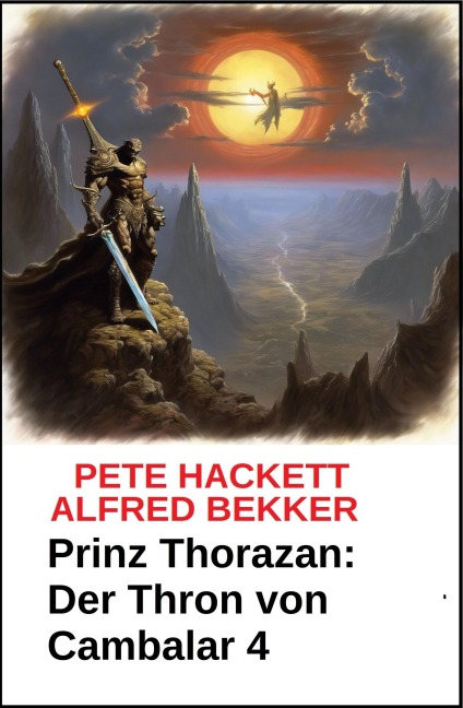 Prinz Thorazan: Der Thron von Cambalar 4 - Alfred Bekker, Pete Hackett