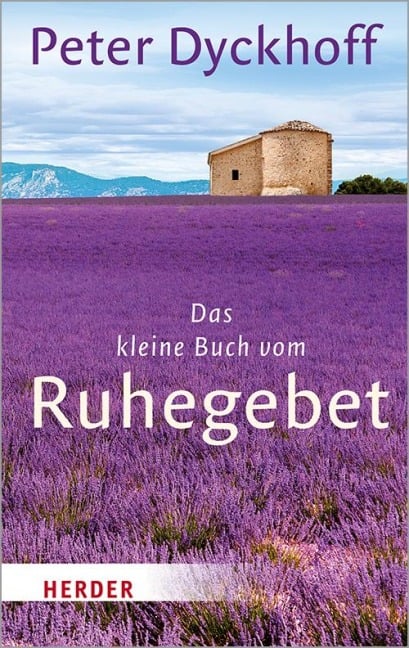 Das kleine Buch vom Ruhegebet - Peter Dyckhoff