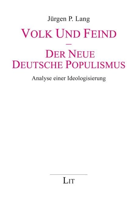 Volk und Feind - Der neue deutsche Populismus - Jürgen P. Lang