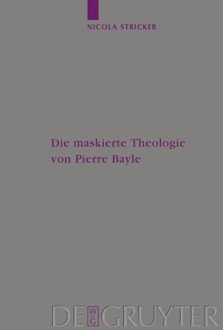 Die maskierte Theologie von Pierre Bayle - Nicola Stricker