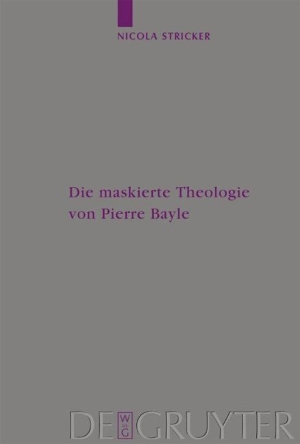 Die maskierte Theologie von Pierre Bayle - Nicola Stricker