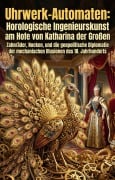 Cover-Bild zum Titel 'Uhrwerk-Automaten: Horologische Ingenieurskunst am Hofe von Katharina der Großen' von 'Esther Lorch'