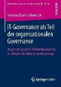 Cover-Bild zum Titel 'IT-Governance als Teil der organisationalen Governance' von 'Andreas Roland Schwertsik'