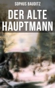 Cover-Bild zum Titel 'Der alte Hauptmann' von 'Sophus Bauditz'