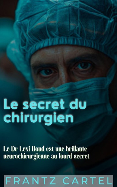 Le secret du chirurgien - Frantz Cartel