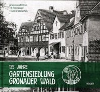 125 Jahre Gartensiedlung Gronauer Wald - Ariane von Britton, Till Erdmenger, Frank Grobolschek