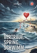 Cover-Bild zum Titel 'Vertraue. Spring. Schwimm.' von 'Julie Adams'
