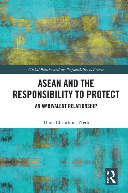 ASEAN and the Responsibility to Protect - Thida Chanthima Neth