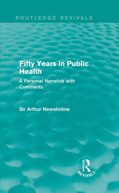 Fifty Years in Public Health (Routledge Revivals) - Arthur Newsholme