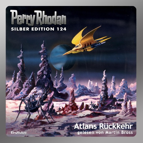 Perry Rhodan Silber Edition 124: Atlans Rückkehr - Peter Griese, Hans Kneifel, Kurt Mahr