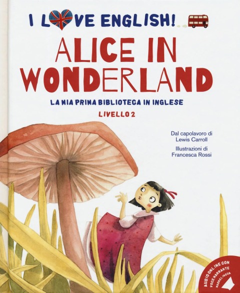 Alice in Wonderland dal capolavoro di Lewis Carroll. Livello 2. Ediz. italiana e inglese - Lewis Carroll
