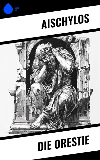 Die Orestie - Aischylos