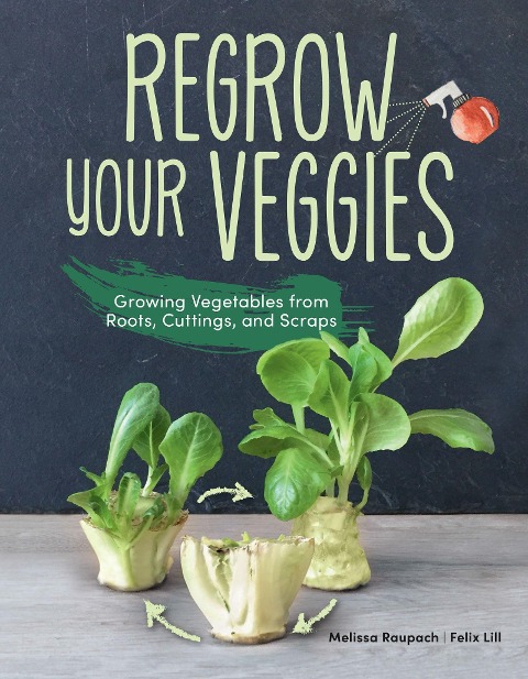 Regrow Your Veggies - Felix Lill, Melissa Raupach